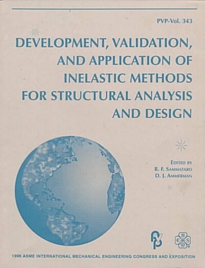 Development, Validation, and Application of Inelastic Methods for Structural Analysis and Design (Paperback)