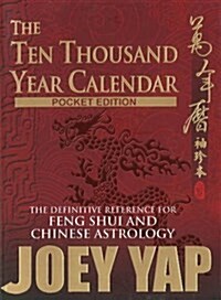 The Ten Thousand Year Calendar : The Definitive Reference for Feng Shui & Chinese Astrology (Paperback)