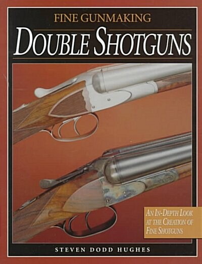 Fine Gunmaking, Double Shotguns (Hardcover)