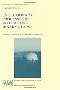 Evolutionary Processes in Interacting Binary Stars: Proceedings of the 151st Symposium of the International Astronomical Union, Held in C?doba, Argen (Paperback, Softcover Repri)