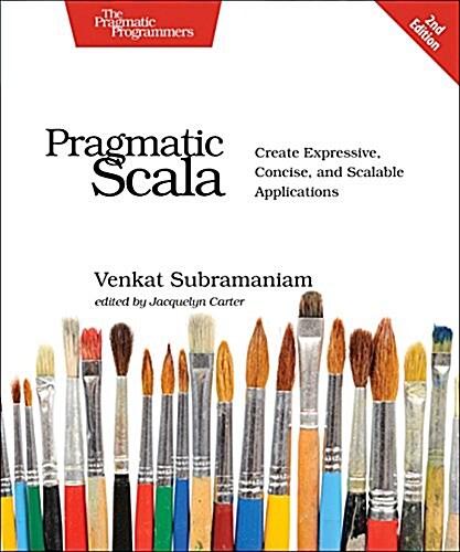 Pragmatic Scala: Create Expressive, Concise, and Scalable Applications (Paperback, 2)