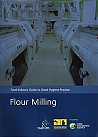 Flour milling : food industry guide to good hygiene practice (Paperback)