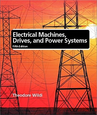 Electrical Machines, Drives, and Power Systems (Hardcover, 5th Revised United States ed)