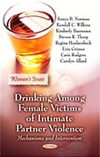 Drinking Among Female Victims of Intimate Partner Violence (Paperback, UK)