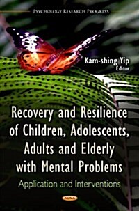 Recovery & Resilience of Children, Adolescents, Adults & Elderly with Mental Problems (Hardcover, UK)