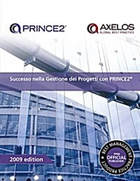 Successo nella gestione dei progetti con PRINCE2 : [Italian print version of Managing successful projects with PRINCE2] (Paperback, Italian translation of 5th ed., 2009)