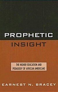 Prophetic Insight: The Higher Education and Pedagogy of African Americans (Hardcover)
