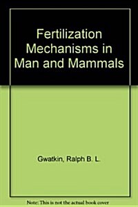 FERTILIZATION MECHANISMS IN MAN AND MAM (Hardcover)