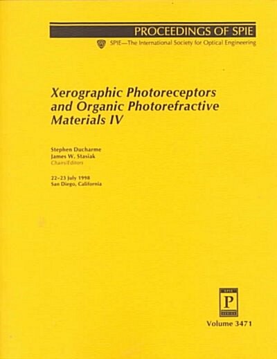 Xerographic Photoreceptors and Organic Photorefractive Materials IV (Paperback)