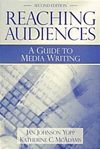 Reaching Audiences : A Guide to Media Writing (Paperback)