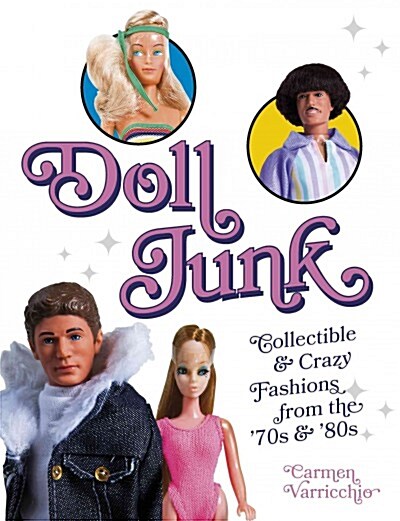 Doll Junk: Collectible and Crazy Fashions from the 70s and 80s (Paperback)