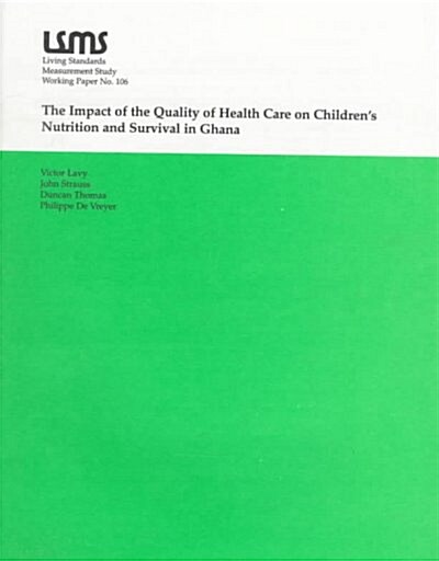 The Impact of the Quality of Health Care on Childrens Nutrition and Survival in Ghana (Paperback)