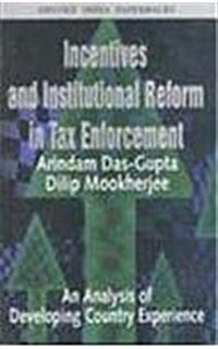 Incentives and Institutional Reform in Tax Enforcement : An Analysis of Developing Country Experience (Paperback)