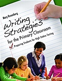 Writing Strategies for the Primary Classroom: Preparing Students for High-Stakes Testing (Paperback)