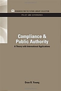 Compliance & Public Authority: A Theory with International Applications (Hardcover)