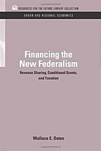 Financing the New Federalism: Revenue Sharing, Conditional Grants, and Taxation (Hardcover)