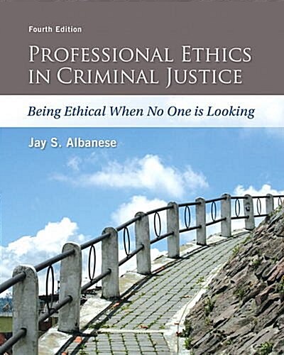 Professional Ethics in Criminal Justice: Being Ethical When No One Is Looking (Paperback, 4, Revised)
