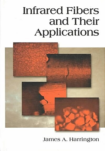 Infrared Fibers and Their Applications (Hardcover)