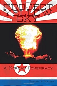 Project Yellow Sky: A Korean Conspiracy (Paperback)