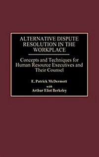 Alternative Dispute Resolution in the Workplace: Concepts and Techniques for Human Resource Executives and Their Counsel (Hardcover)