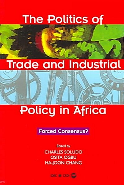 The Politics of Trade and Industrial Policy in Africa (Paperback)