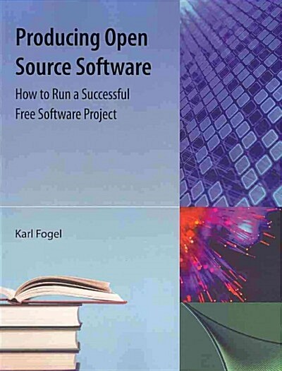 Producing Open Source Software: How to Run a Successful Free Software Project (Paperback)