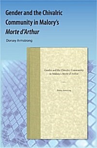 Gender and the Chivalric Community in Malorys Morte Darthur (Paperback)