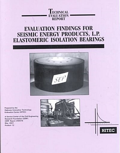 Evaluation Findings for Seismic Energy Products, L.P. Elastomeric Isolation Bearings (Paperback)