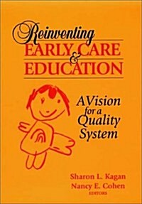 Reinventing Early Care and Education: A Vision for a Quality System (Hardcover)