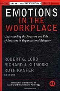 Emotions in the Workplace: Understanding the Structure and Role of Emotions in Organizational Behavior (Hardcover)