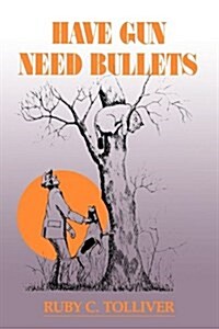 Have Gun, Need Bullets-P (Paperback)