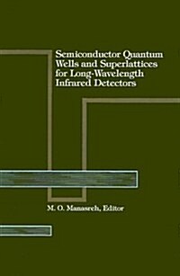 Semiconductor Quantum Wells and Superlattices for Long-Wavelength Infrared Detectors (Hardcover)