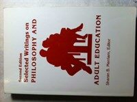 Selected writings on philosophy and adult education 2nd ed