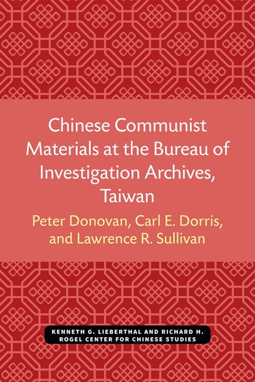 Chinese Communist Materials at the Bureau of Investigation Archives, Taiwan (Paperback)