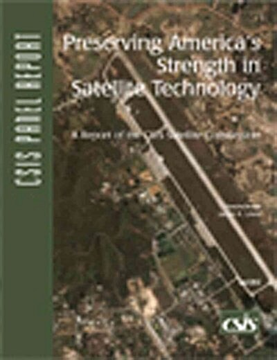 Preserving Americas Strength in Satellite Technology (Paperback)