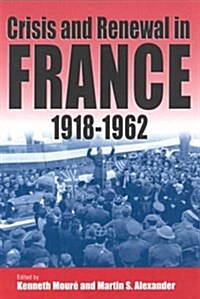 Crisis and Renewal in France, 1918-1962 (Paperback)