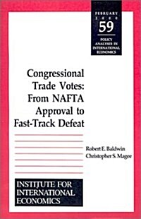 Congressional Trade Votes: From NAFTA Approval to Fast-Track Defeat (Paperback)