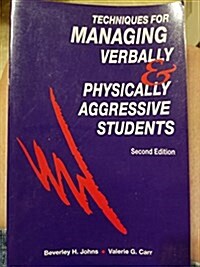 Techniques for Managing Verbally and Physically Aggressive Students (Paperback, 2nd)