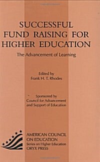Successful Fund Raising for Higher Education: The Advancement of Learning (Hardcover)