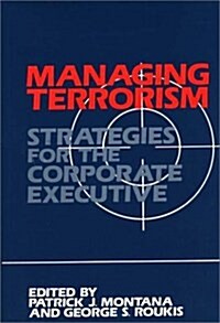 Managing Terrorism: Strategies for the Corporate Executive (Hardcover)