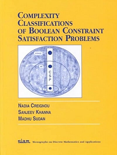Complexity Classifications of Boolean Constraint Satisfaction Problems (Hardcover)