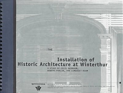 The Installation of Historic Architecture at Winterthur (Paperback)