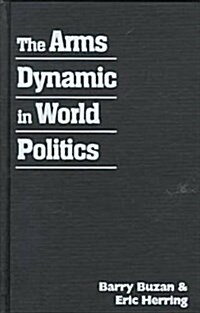 The Arms Dynamic in World Politics (Hardcover)