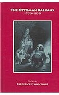 The Ottoman Balkans, 1750-1830 (Hardcover, UK)