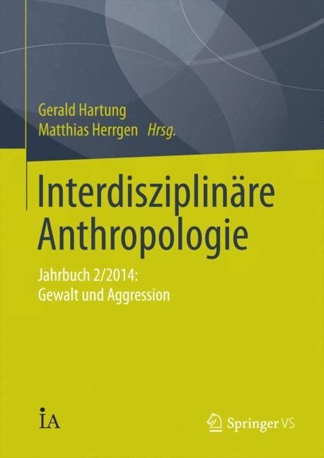 Interdisziplin?e Anthropologie: Jahrbuch 2/2014: Gewalt Und Aggression (Paperback, 2015)