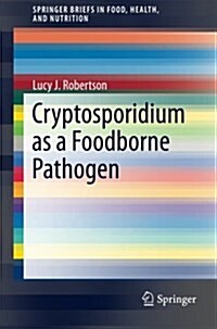 Cryptosporidium as a Foodborne Pathogen (Paperback, 2014)