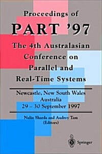 Proceedings of Part 97 the 4th Australasian Conference on Parallel and Real-Time Systems: Newcastle, New South Wales Australia 29 - 30 November 1997 (Paperback, 1997)