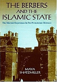 The Berbers and the Islamic State: The Marinid Experience in Pre-Protectorate Morocco (Paperback)