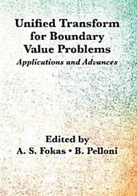 Unified Transform for Boundary Value Problems: Applications and Advances (Paperback)