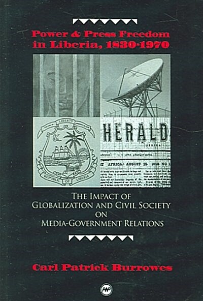 Power And Press Freedom In Liberia, 1830-1970 (Paperback)